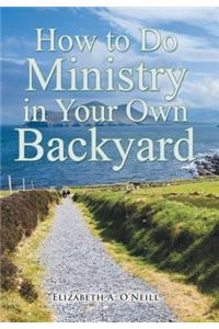 How to Do Ministry in Your Own Backyard