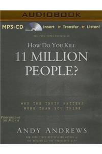 How Do You Kill 11 Million People?