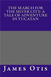 The Search for the Silver City