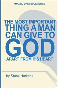 Most Important Thing a Man Can Give to God Apart from His Heart