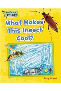 What Makes This Insect Cool?