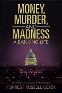 Money, Murder, and Madness