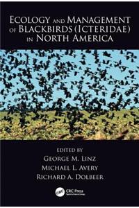 Ecology and Management of Blackbirds (Icteridae) in North America