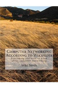 Computer Networking: According to Wikipedia Everything You Need to Know about Computer Networking