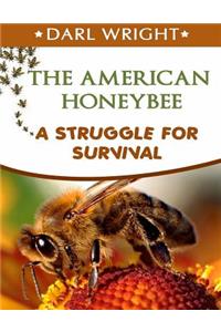 American Honeybee-A Struggle for Survival