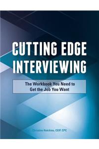 Cutting Edge Interviewing: The Workbook You Need to Get the Job You Want