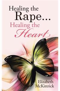 Healing the Rape... Healing the Heart