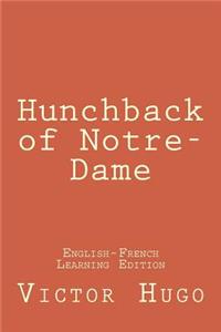 Hunchback of Notre-Dame: Hunchback of Notre-Dame: (English-French Learning Edition)