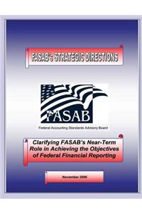 Clarifying FASAB's Near-Term Role in Achiveing the Objectives of Federal Financial Reporting