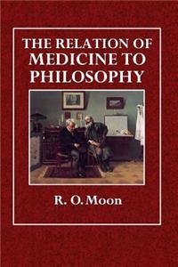 The Relation of Medicine to Philosophy