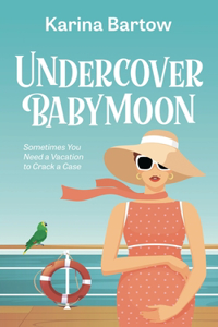 Undercover Babymoon