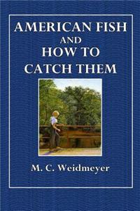 American Fish and How to Catch Them