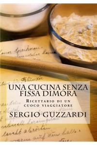 Una Cucina Senza Fissa Dimora: Ricettario Di Un Cuoco Viaggiatore