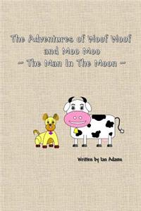 Adventures Of Woof Woof and Moo Moo - The Man In The Moon