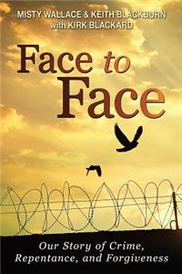 Face to Face: Our Story of Crime, Repentance, and Forgiveness