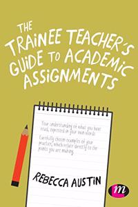 The Trainee Teacher′s Guide to Academic Assignments