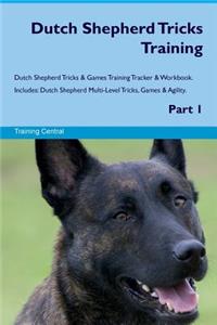 Dutch Shepherd Tricks Training Dutch Shepherd Tricks & Games Training Tracker & Workbook. Includes: Dutch Shepherd Multi-Level Tricks, Games & Agility. Part 1