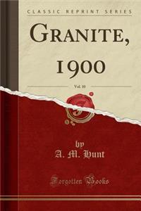 Granite, 1900, Vol. 10 (Classic Reprint)