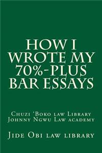 How I Wrote My 70%-Plus Bar Essays: Jide Obi Law School Books for the Best and Brightest!