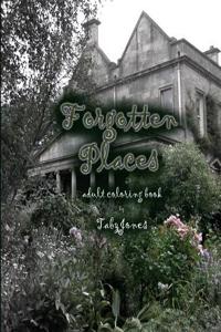 Forgotten Places Adult Coloring Book