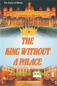 King Without A Palace