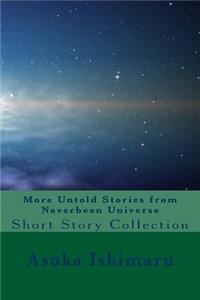 More Untold Stories from Neverbeen Universe