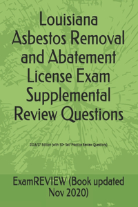 Louisiana Asbestos Removal and Abatement License Exam Supplemental Review Questions 2016/17 Edition