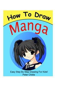 How to Draw Manga: Draw Manga Characters Step by Step: How to Draw Anime, How to Draw Anime for Kids, How to Draw Manga for Beginners, How to Draw Manga Books, How to Draw Manga Anime