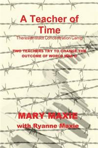 Teacher of Time: Theriesnstadt Concentration Camp