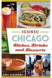 Iconic Chicago Dishes, Drinks and Desserts