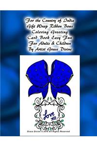 For the Country of India Gift Wrap Ribbon Bows Coloring Greeting Card Book Easy Fun For Adults & Children By Artist Grace Divine