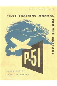 Pilot Training Manual for the Mustang P-51. By