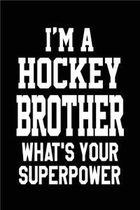 I'm A Hockey Brother What's Your Superpower