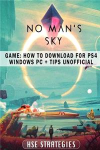 No Mans Sky Game: How to Download for Ps4 Windows PC + Tips Unofficial