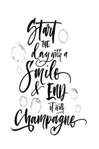 Start the Day with a Smile and End It with Champagne