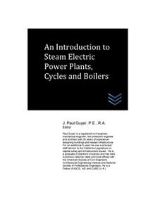 Introduction to Steam Electric Power Plants, Cycles and Boilers