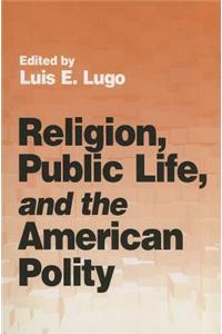 Religion, Public Life, and the American Polity