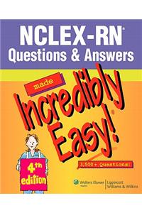 NCLEX-RN Questions and Answers Made Incredibly Easy!