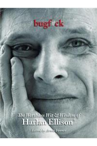 Bugf#ck: The Worthless Wit & Wisdom of Harlan Ellison