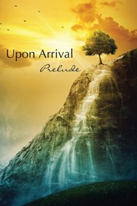 Upon Arrival