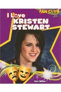 I Love Kristen Stewart