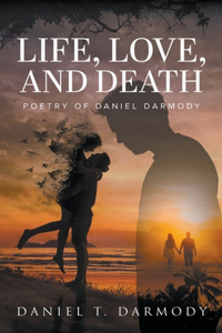 Life, Love, and Death