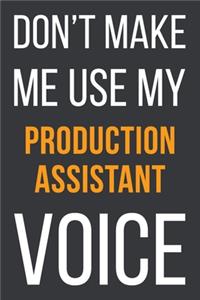Don't Make Me Use My Production Assistant Voice