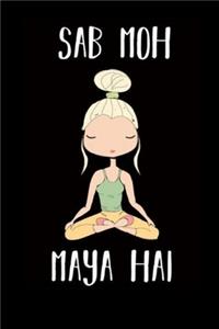 Sab Moh Maya Hai - Everything Is Illusion Journal