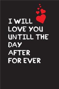 I will love you until the day after for ever