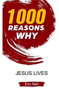 1000 Reasons why Jesus lives