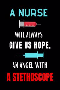 A Nurse Will Always Give Us Hope, An Angel With A Stethoscope