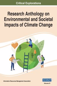 Research Anthology on Environmental and Societal Impacts of Climate Change, VOL 4