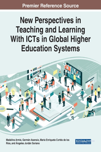 New Perspectives in Teaching and Learning With ICTs in Global Higher Education Systems