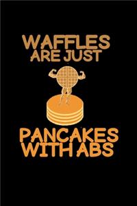 Waffles are just pancakes with abs